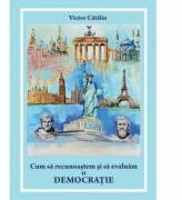 Cum sa recunoastem si sa evaluam o democratie - Victor Catalin (ISBN: 9786068935669)
