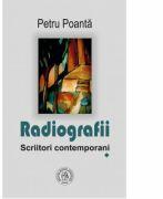 Radiografii. Scriitori contemporani - Petru Poanta (ISBN: 9786067975093)