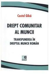 Drept comunitar al muncii - Costel Gilca (ISBN: 9786069327043)
