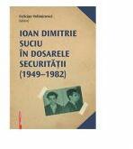 Ioan Dimitrie Suciu in dosarele securitatii - Felician Velimirovici (ISBN: 9786060201854)