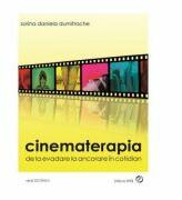 Cinematerapia. De La Evadare La Ancorare In Cotidian - Sorina Daniela Dumitrache (ISBN: 9786068429427)