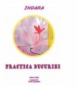 Practica bucuriei - Indara (ISBN: 9789738383746)