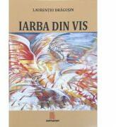 Iarba de vis - Laurentiu Dragusin (ISBN: 9786064508102)