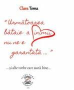 Urmatoarea bataie a inimii nu ne e garantata si alte vorbe care suna bine - Clara Toma (ISBN: 9786069475416)