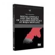 Social conflict and the making of a globalized place at Rosia Montana - Filip Alexandrescu (ISBN: 9786062611934)
