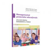Managementul proiectelor educationale. Aplicatii pentru invatamantul primar - Iuliana-Marinela Trasca, Nichita-Nicoleta Alexe (ISBN: 9786062603519)