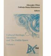 Cultural Heritage, Identities and The Public Space, vol. 1 - Gheorghe Clitan, Codruta-Diana Simionescu (ISBN: 9789731258416)