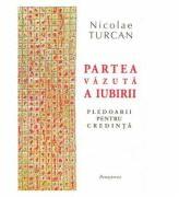 Partea vazuta a iubirii - Nicolae Turcan (ISBN: 9786066073011)