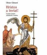 Hristos a inviat! - Olivier Clement (ISBN: 9786066072304)