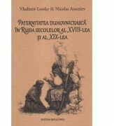 Paternitatea duhovniceasca in Rusia secolelor al 18-lea si al 19-lea - Vladimir Lossky (ISBN: 9786066072205)