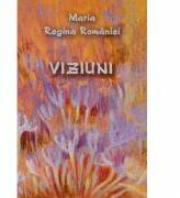 Viziuni - Maria Regina Romaniei (ISBN: 9786061513666)