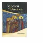 Medicii si Biserica, volumul 13. Influenta valorilor crestine asupra bioeticii europene. Volum Colectiv (ISBN: 9786066071468)