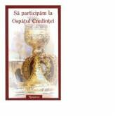 Sa participam la Ospatul credintei - Arhim. Samuel Cristea (ISBN: 9786066072342)