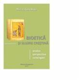 Bioetica si slujire crestina: analize, perspective, convingeri - Mircea Gelu Buta (ISBN: 9786066072366)