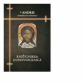 Rastignirea duhovniceasca - IPS Arhiepiscop si Mitropolit Andrei Andreicut (ISBN: 9786066071376)
