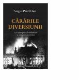 Cararile diversiunii. Un panoptic al uneltirilor si amagirilor publice. Editia a II-a - Sergiu Pavel Dan (ISBN: 9786061716432)