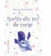 Rochia din puf de cocor - Ramona Maria Bochie (ISBN: 9786061716203)