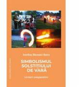 Simbolismul solstitiului de vara. Lecturi comparative - Iosefina Blazsani-Batto (ISBN: 9786061716494)