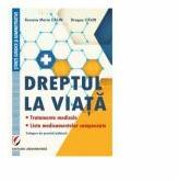 Dreptul la viata. Tratamente medicale. Lista medicamentelor compensate. Culegere de practica judiciara - Dragos Calin, Roxana-Maria Calin (ISBN: 9786062811419)