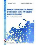 Rambursarea cheltuielilor medicale efectuate intr-un alt stat membru al uniunii europene. Culegere de practica judiciara - Dragos Calin, Roxana-Maria Calin (ISBN: 9786062811334)