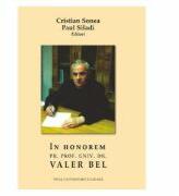 In honorem pr. prof. univ. dr. Valer Bel - Cristian Sonea, Paul Siladi (ISBN: 9786063705090)