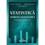 Statistica teoretica si economica. Concepte si studii de caz - Constantin Anghelache (ISBN: 9789737099259)