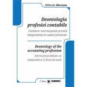 Deontologia profesiei contabile. Dezbateri internationale privind independenta in auditul financiar - Mihaela Mocanu (ISBN: 9789737099235)