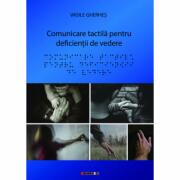Comunicare tactila pentru deficientii de vedere - Vasile Gherhes (ISBN: 9786064900135)