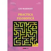 Practica filosofica - Lou Marinoff (ISBN: 9786067119947)