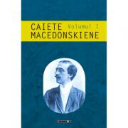 Caiete macedonskiene, volumul. I - Ion Munteanu (ISBN: 9786064902085)