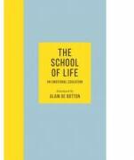 The School of Life. An Emotional Education - Alain de Botton (ISBN: 9780241382318)