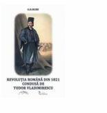Revolutia romana de la 1821 condusa de Tudor Vladimirescu - G. D. Iscru (ISBN: 9786068212067)