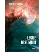Legile Destinului - Théophile Pascal (ISBN: 9786069421376)