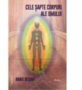 Cele sapte corpuri ale omului - Annie Besant (ISBN: 9786069421383)