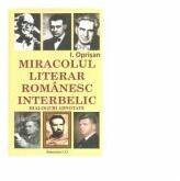 Miracolul literar romanesc interbelic. Dialoguri adnotate - I. Oprisan (ISBN: 9789736424465)