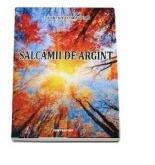 Salcamii de argint - Laurentiu Dragusin (ISBN: 9786064503084)