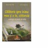 Calatorie spre inima mea si a ta, cititorule. Antologie de poezie de iubire - Nana Ileana Filip, Lorin Cimponeriu (ISBN: 9786067296488)