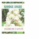 Flori de castan - George Anghe (ISBN: 9789737534859)