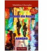 Strainul din noapte. Armand - Madalina Gheorghe (ISBN: 9786067304954)