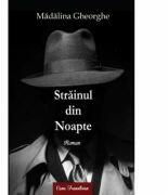 Strainul din noapte - Madalina Gheorghe (ISBN: 9786067303537)
