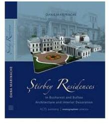 Reşedinţele Ştirbey din Bucureşti şi Buftea. Arhitectura şi decoraţia (ISBN: 9786069253670)