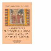 Manuscrisul protopopului Moga despre revolutia din 1848 din Zarand - Alexandru Filipascu (ISBN: 9786068830650)