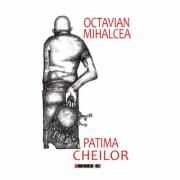 Patima cheilor - Octavian Mihalcea (ISBN: 9786064902788)