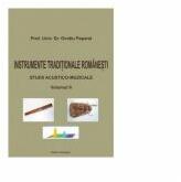 Instrumente traditionale romanesti. Studii acustico-muzicale, volumul II - Ovidiu Papana (ISBN: 9786068830544)