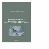 Denumiri de animale in limbile romanice, pe baza Atlaselor Lingvistice - Mihaela-Mariana Morcov (ISBN: 9786068830476)