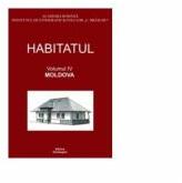 Habitatul, volumul al IV-lea - Moldova - Alina Ciobanel, Paul Drogeanu (ISBN: 9786068830193)