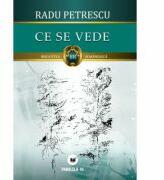 Ce se vede - Radu Petrescu (ISBN: 9789734708031)
