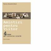 Amintiri pentru viitor. 4 teme de istorie orala - Narcisa Alexandra Stiuca (ISBN: 9789738920651)