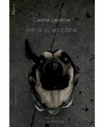Intr-o zi, un caine - Caroline Lamarche (ISBN: 9786061719648)
