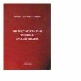 The Body Spectacular In Middle English Theatre - Estella Antoaneta Ciobanu (ISBN: 9789738920507)